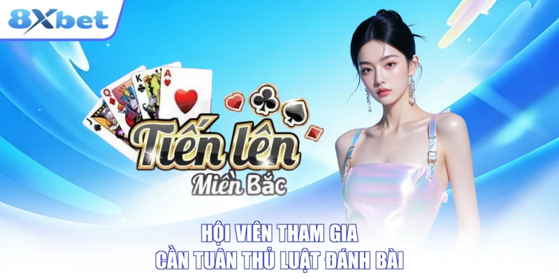 Hội viên tham gia cần tuân thủ luật đánh bài