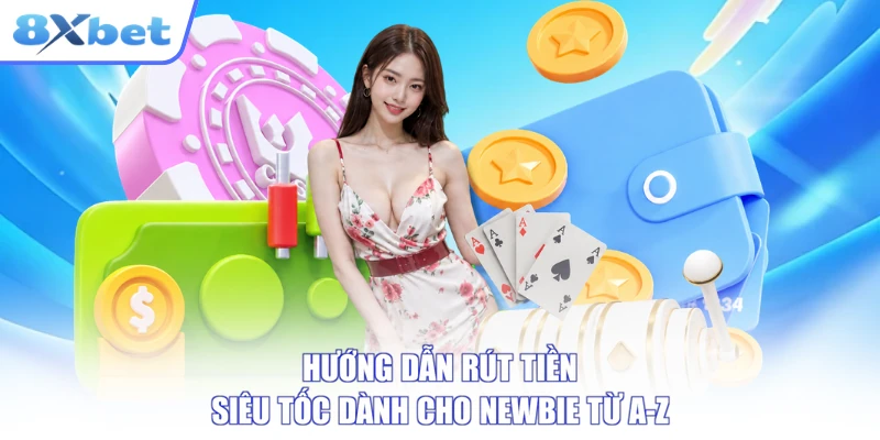 Hướng dẫn rút tiền siêu tốc dành cho newbie từ A-Z