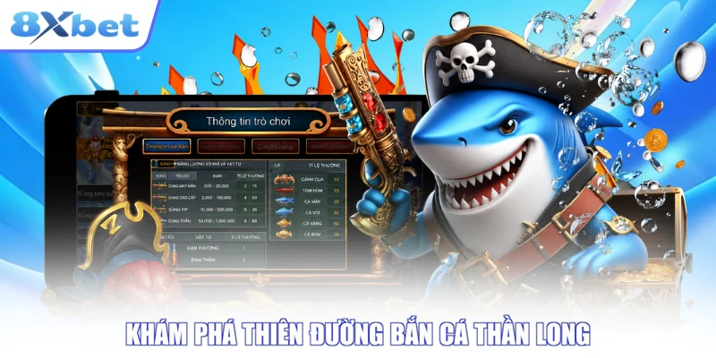 Khám phá thiên đường bắn cá Thần Long