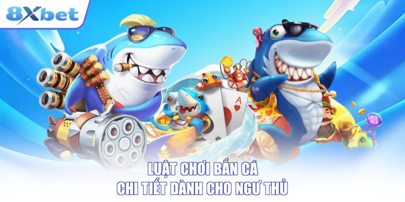 Luật chơi bắn cá chi tiết dành cho ngư thủ