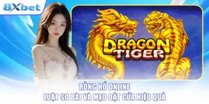 Rồng Hổ Online - Luật So Bài Và Mẹo Đặt Cửa Hiệu Quả