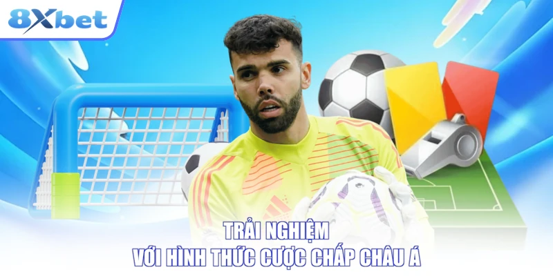 Trải nghiệm với hình thức cược chấp châu á