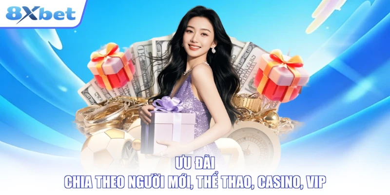 Ưu đãi chia theo người mới, thể thao, casino, VIP